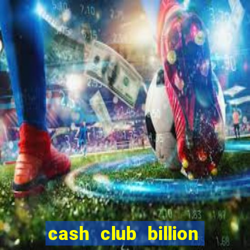 cash club billion casino slots