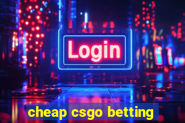 cheap csgo betting