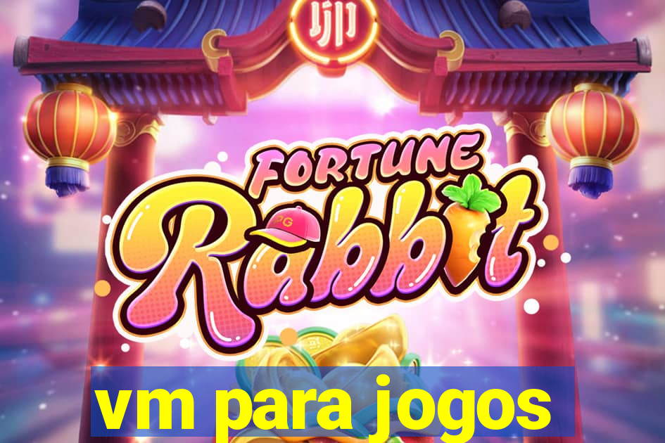 vm para jogos