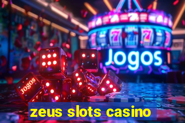 zeus slots casino