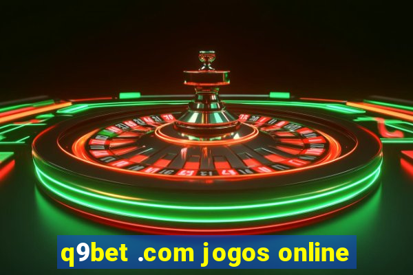 q9bet .com jogos online