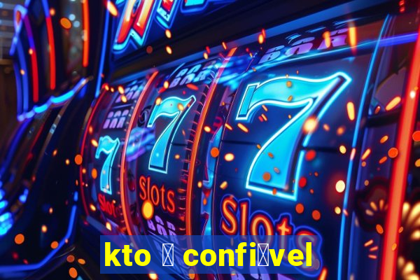 kto 茅 confi谩vel