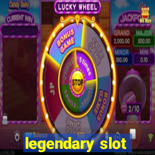 legendary slot