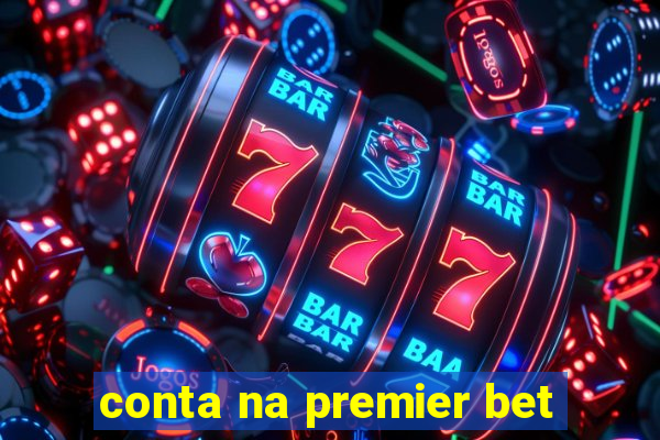 conta na premier bet