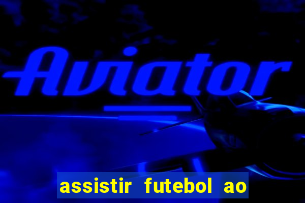 assistir futebol ao vivo grátis tv 0800