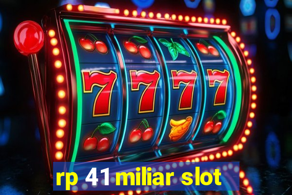 rp 41 miliar slot