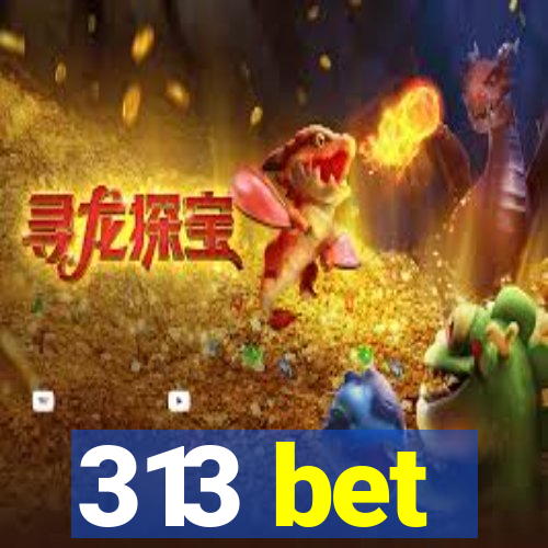 313 bet