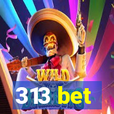 313 bet