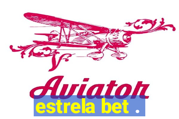 estrela bet .