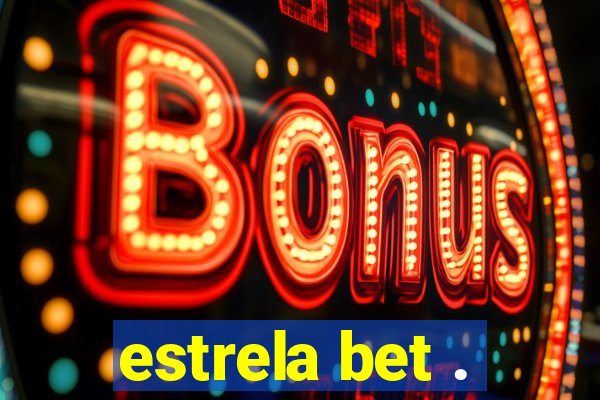 estrela bet .