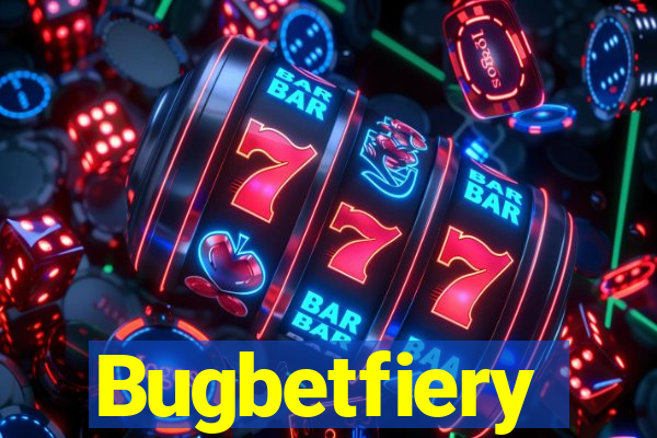 Bugbetfiery