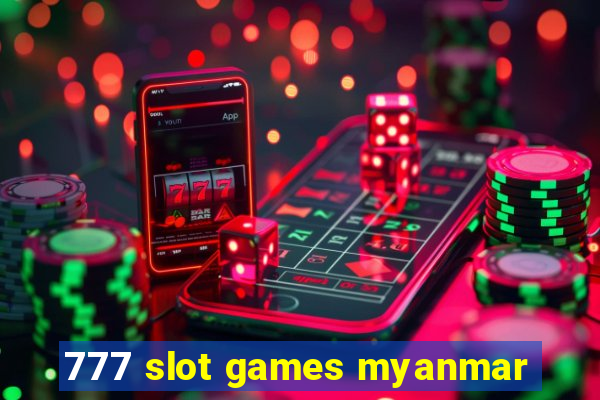 777 slot games myanmar