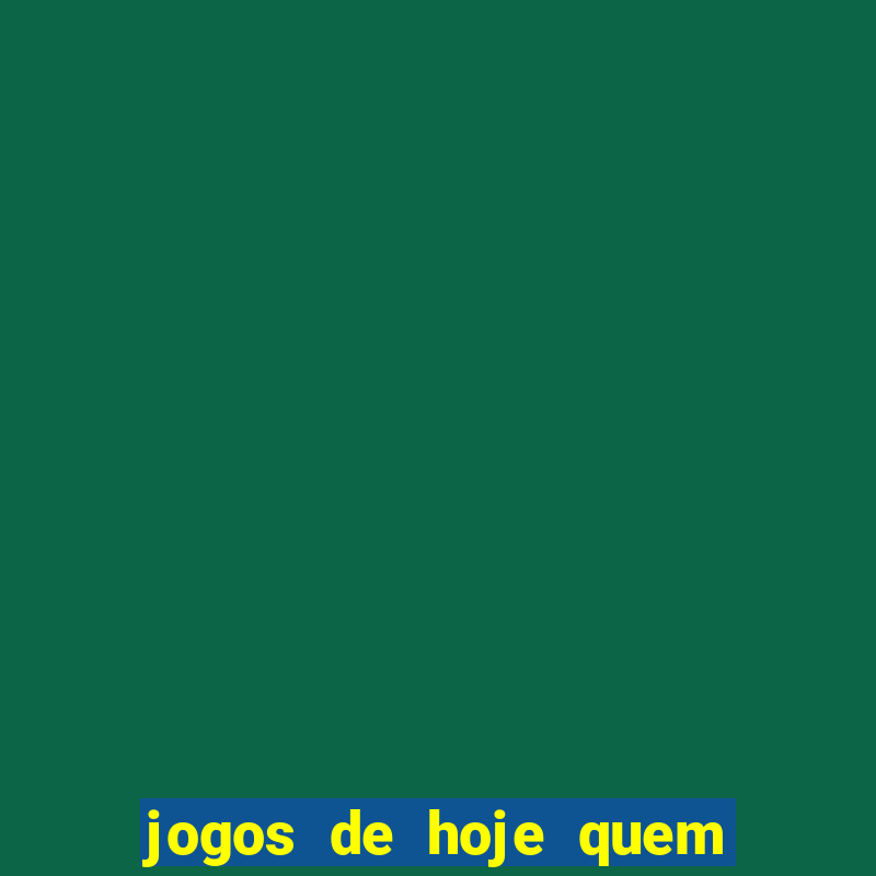 jogos de hoje quem ganha palpites