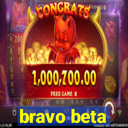 bravo beta