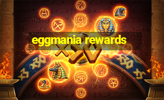 eggmania rewards