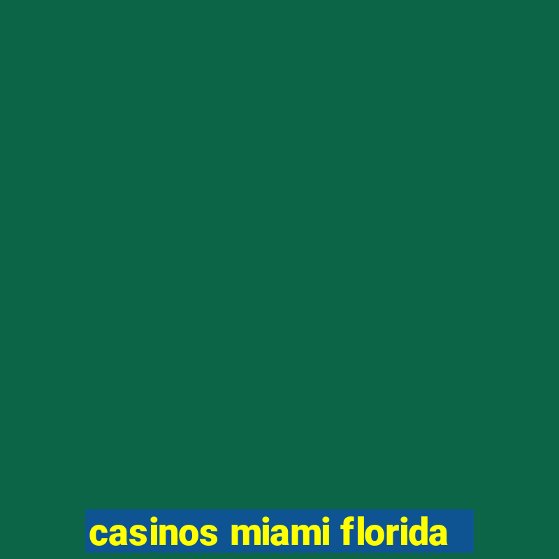 casinos miami florida