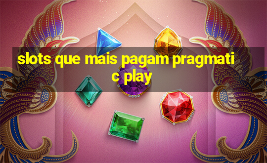 slots que mais pagam pragmatic play