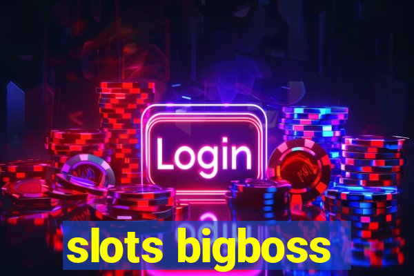 slots bigboss