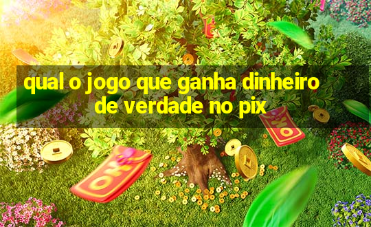 qual o jogo que ganha dinheiro de verdade no pix