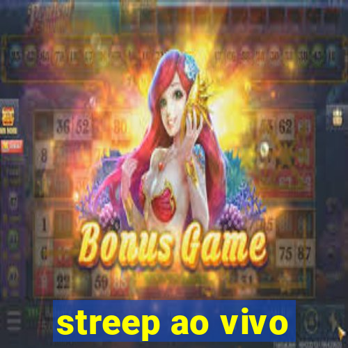 streep ao vivo