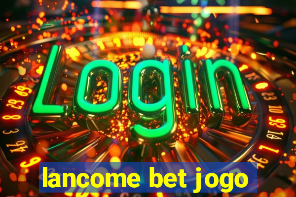 lancome bet jogo