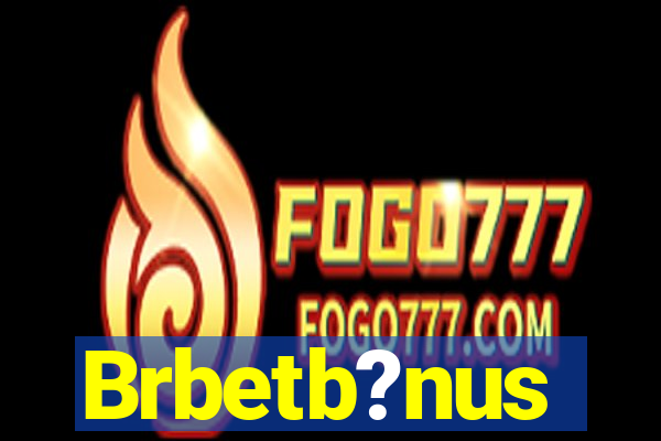 Brbetb?nus