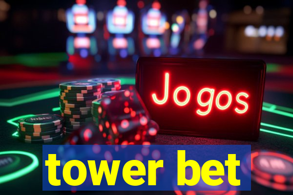 tower bet