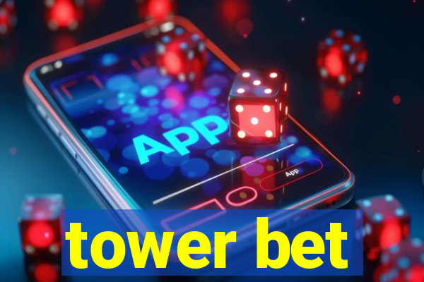 tower bet