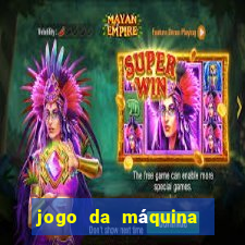 jogo da máquina ca?a níquel