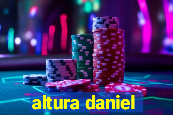 altura daniel