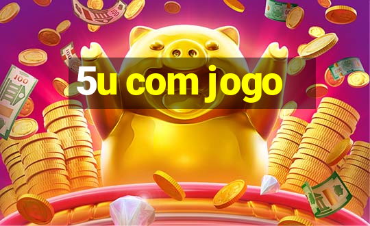 5u com jogo