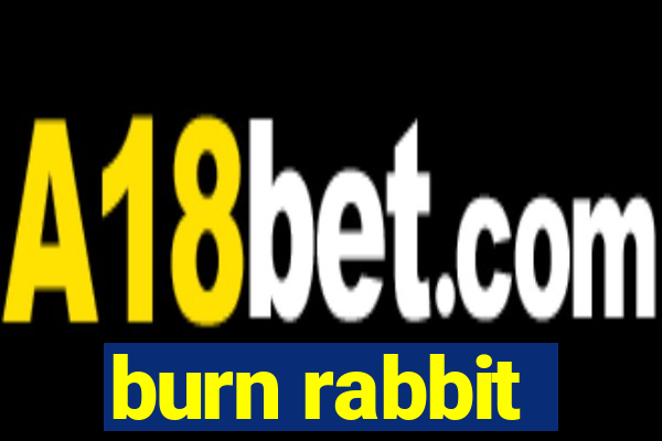 burn rabbit