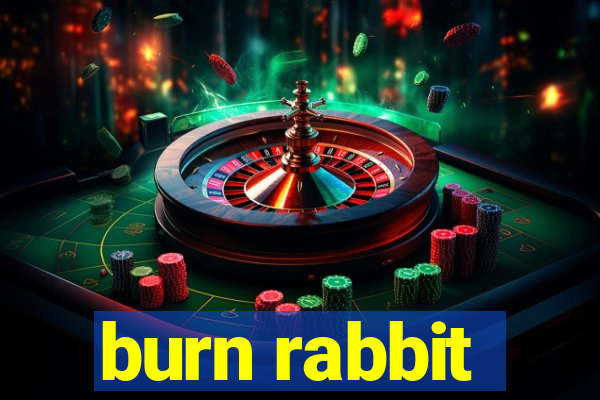 burn rabbit