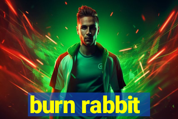 burn rabbit