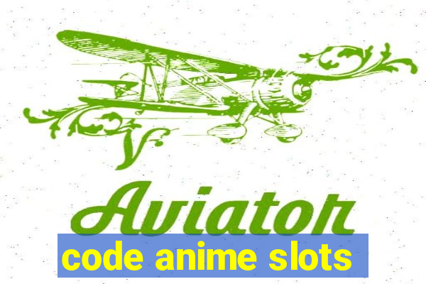 code anime slots