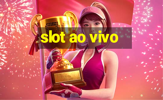 slot ao vivo