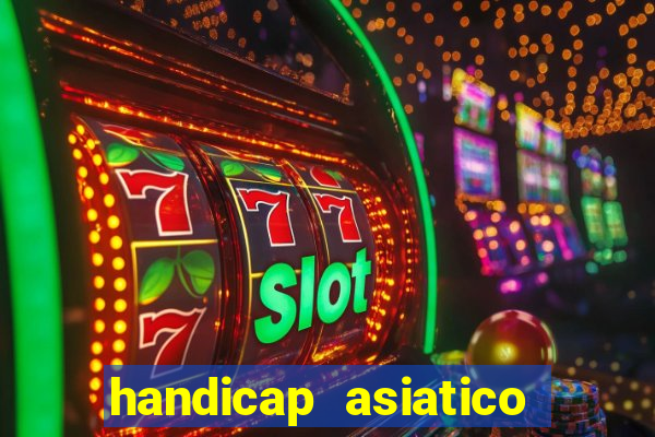 handicap asiatico resultado final