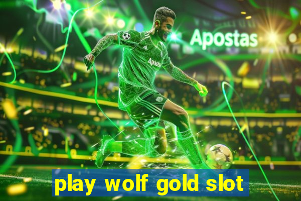 play wolf gold slot