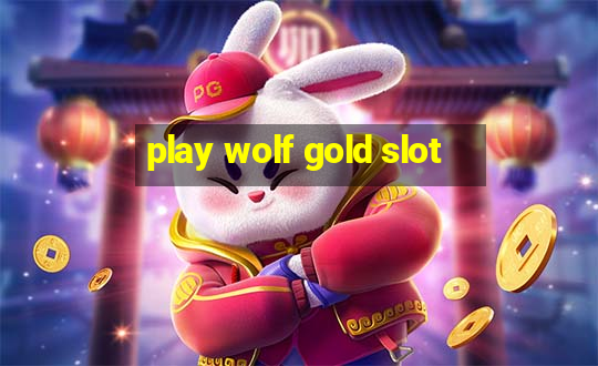 play wolf gold slot