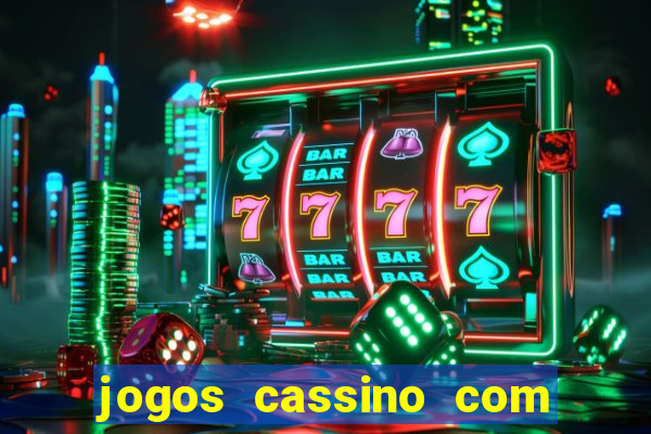 jogos cassino com bonus de cadastro