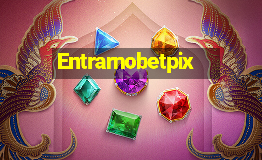 Entrarnobetpix