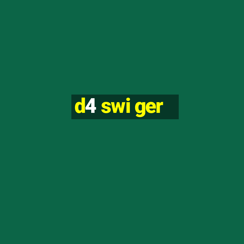 d4 swi ger