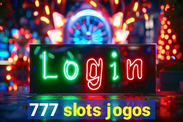 777 slots jogos