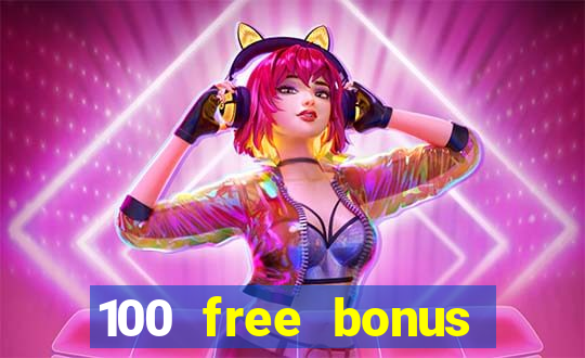 100 free bonus casino no deposit