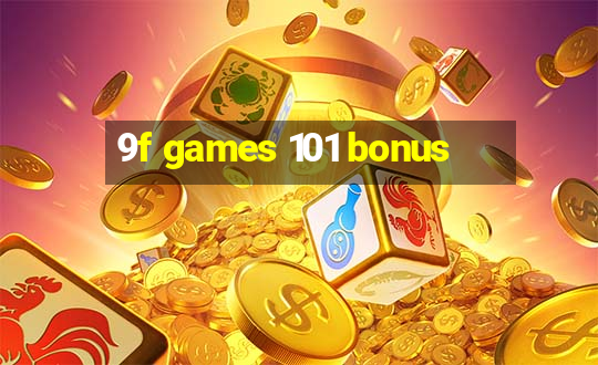 9f games 101 bonus