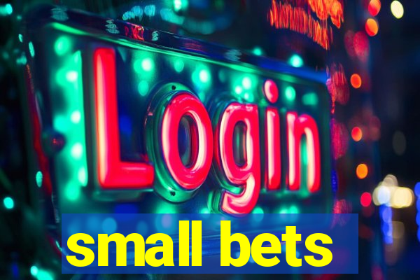 small bets