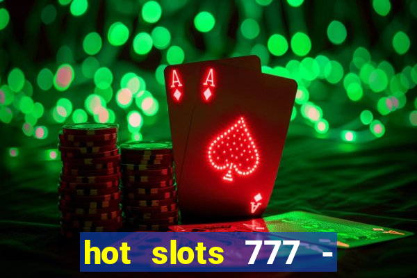 hot slots 777 - slot machines