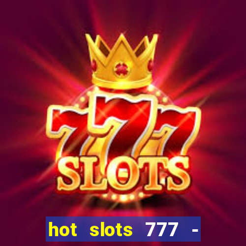 hot slots 777 - slot machines