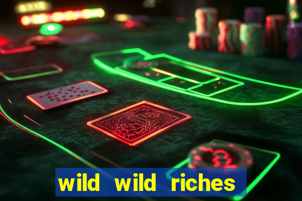 wild wild riches online slot