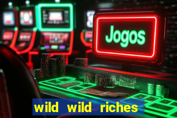 wild wild riches online slot